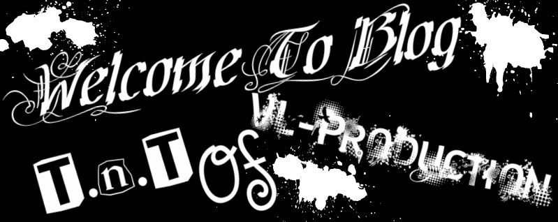 ¤¨°•VL-Production No.1•°¨¤       ¤¨°•T.n.T•°¨¤ 